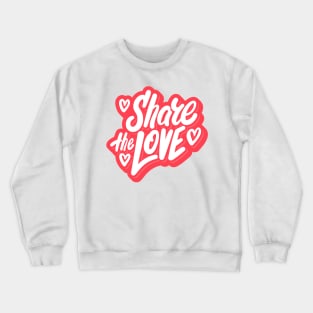 Share the love Crewneck Sweatshirt